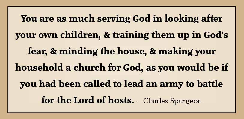 serving God in looking after your own children - Spurgeon